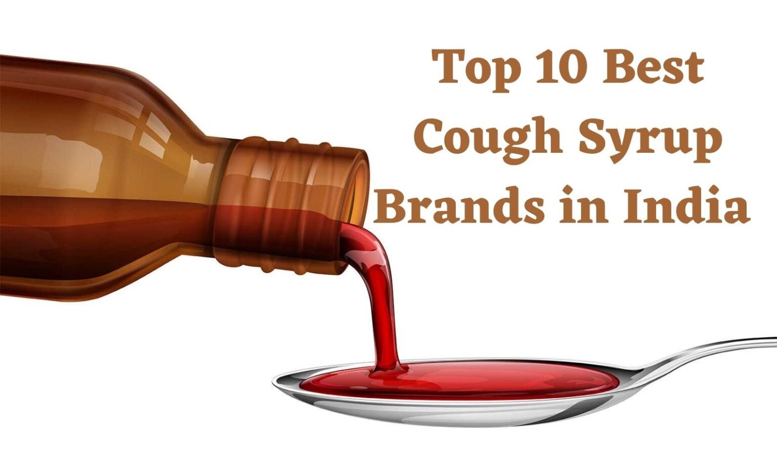 Top 10 Best Cough Syrup Brands in India 10 Best Cough Syrup Brands in