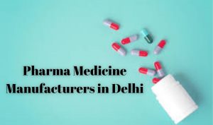 Pharma Medicine Manufacturers in Delhi