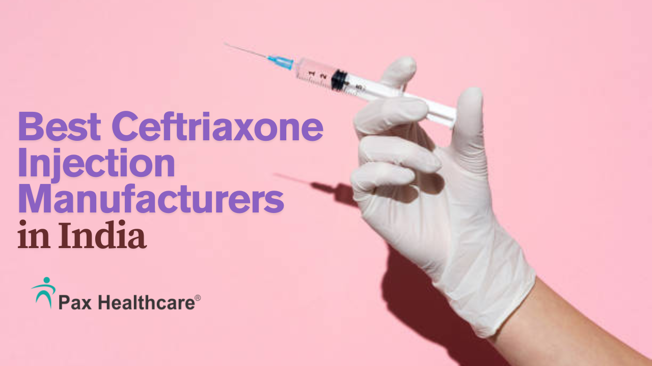 Best Ceftriaxone Injection Manufacturers in India