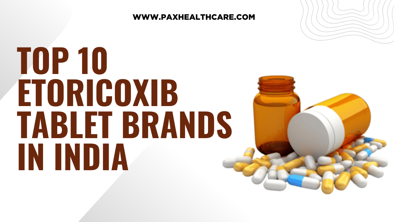 Top 10 Etoricoxib Tablet Brands In India